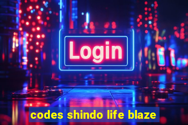 codes shindo life blaze